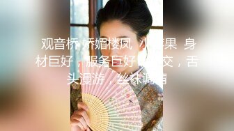   搞沐足按摩女  足浴店勾搭女技师 带回房间操骚逼 超近视角深喉 后入操了几下JB有点软