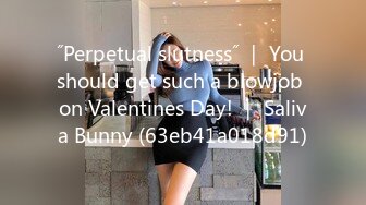 ˝Perpetual slutness˝ ｜ You should get such a blowjob on Valentines Day! ｜ Saliva Bunny (63eb41a018d91)